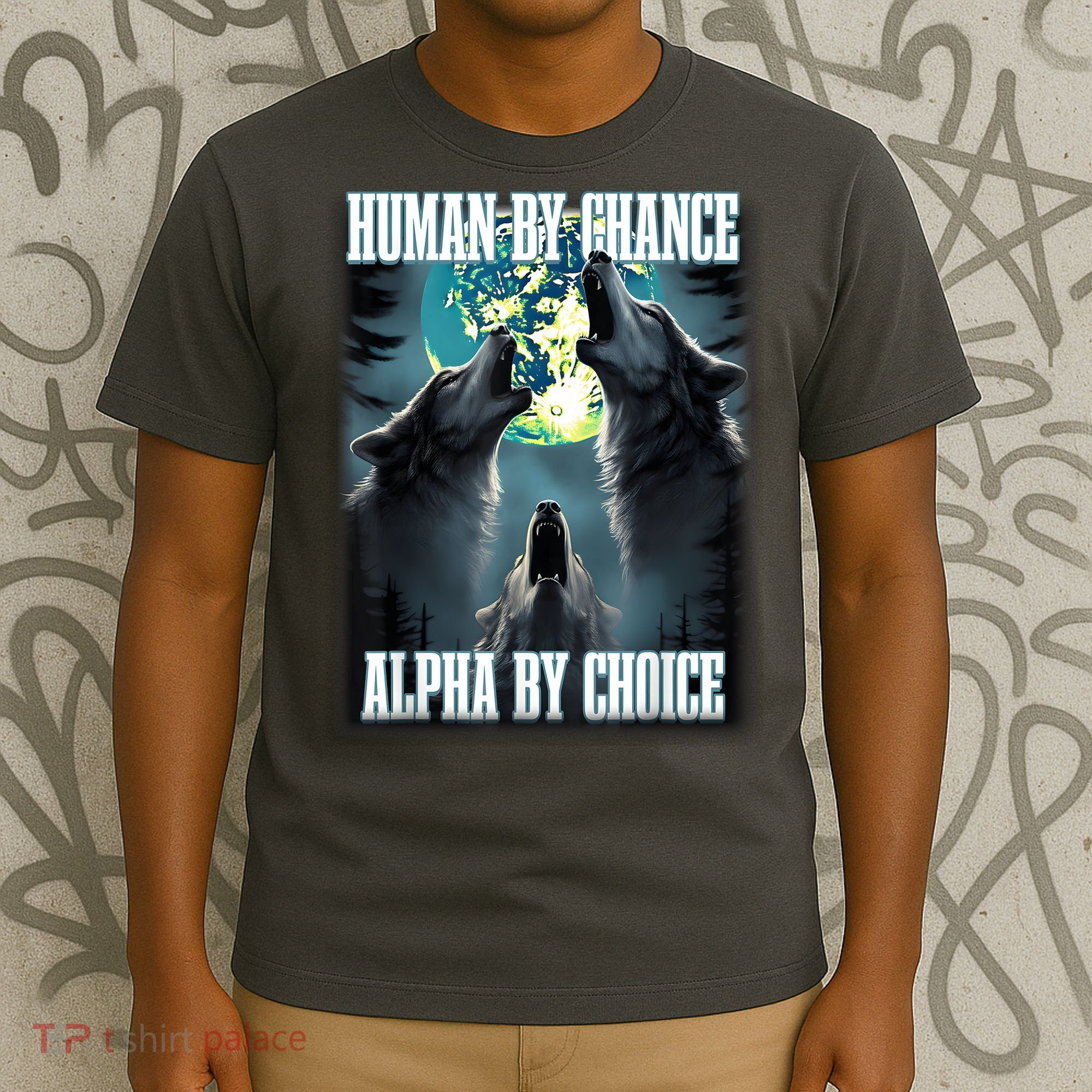 Human By Chance Alpha By Choice Funny Alpha Wolf Meme T-Shirt