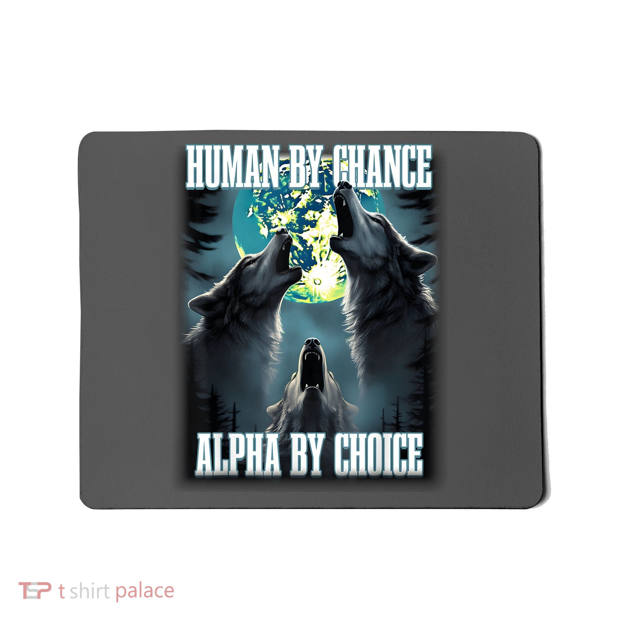 Human By Chance Alpha By Choice Funny Alpha Wolf Meme Mousepad