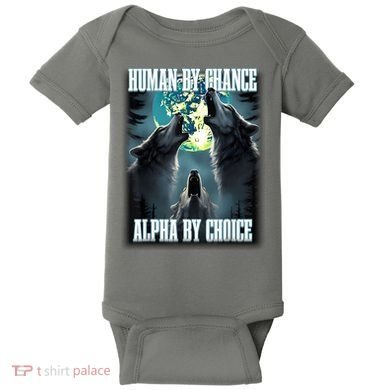 Human By Chance Alpha By Choice Funny Alpha Wolf Meme Baby Bodysuit