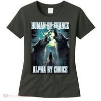 Human By Chance Alpha By Choice Funny Alpha Wolf Meme Women's T-Shirt thumb 0