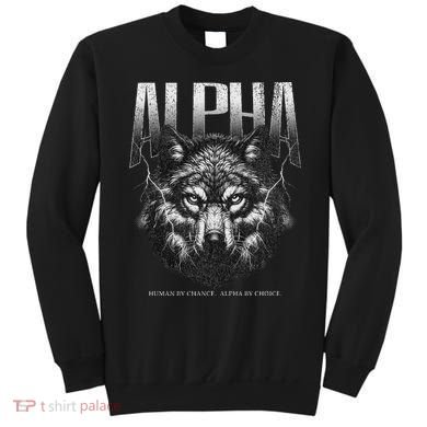 Human By Chance Alpha By Choice Sweatshirt