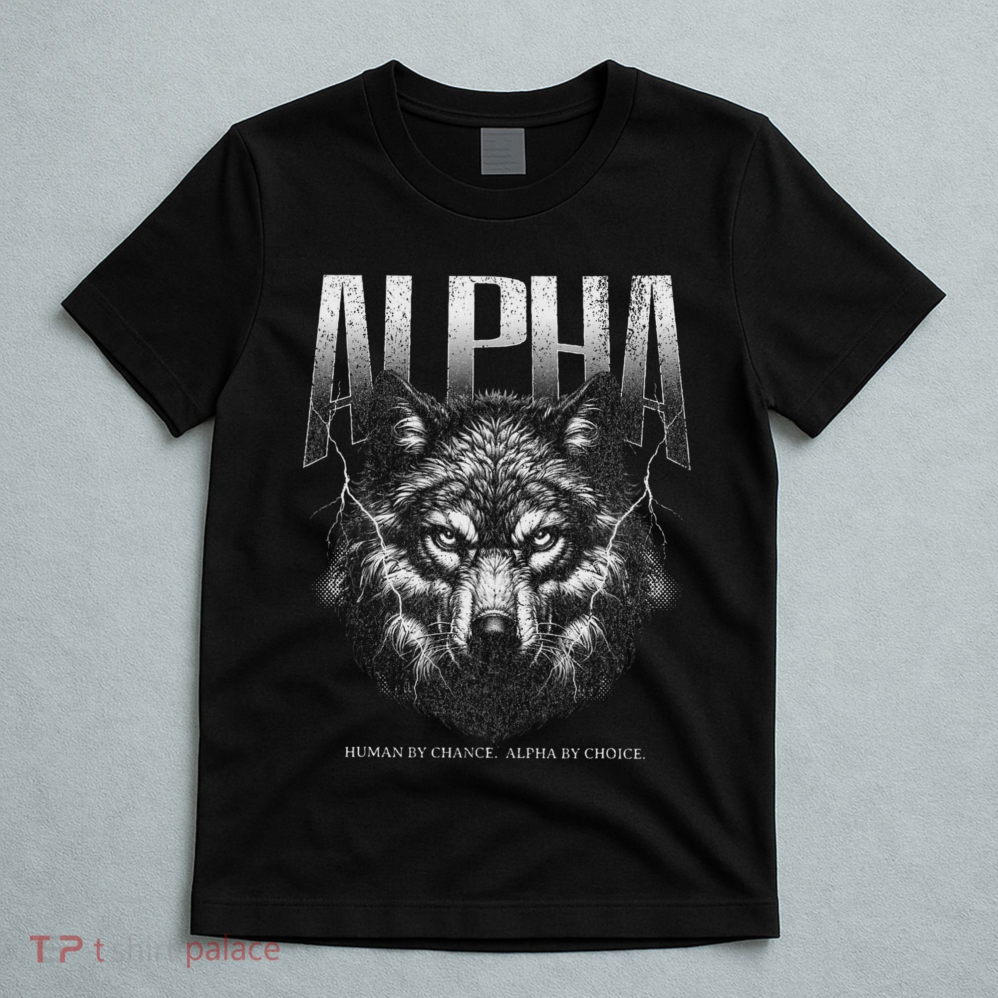 Human By Chance Alpha By Choice T-Shirt