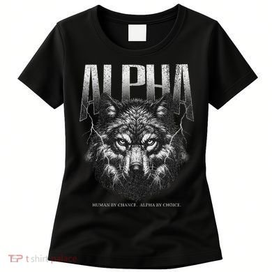 Human By Chance Alpha By Choice Women's T-Shirt