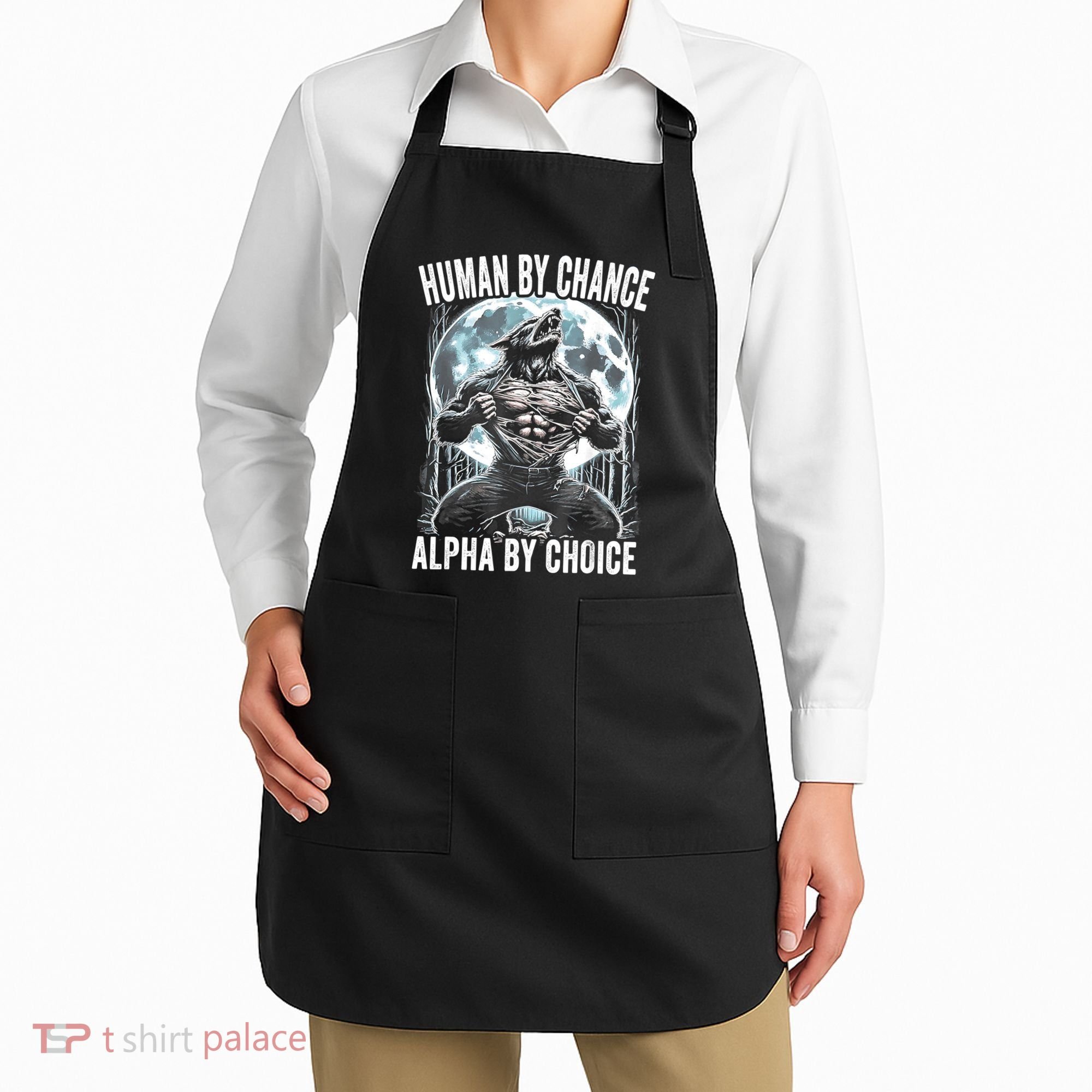 Human By Chance Alpha By Choice Funny Wolf Apron