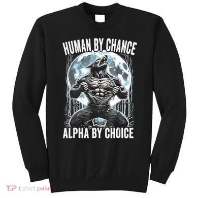 Human By Chance Alpha By Choice Funny Wolf Sweatshirt