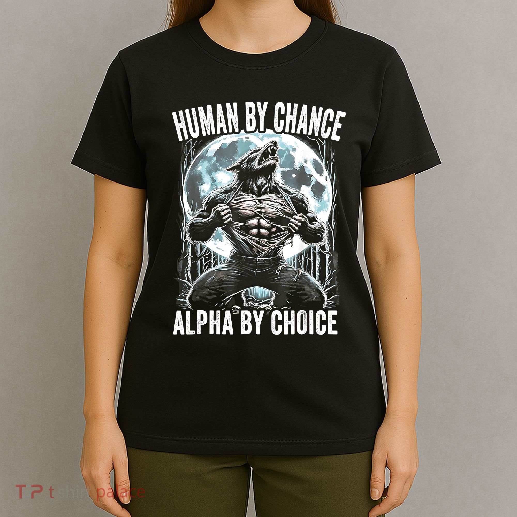 Human By Chance Alpha By Choice Funny Wolf T-Shirt