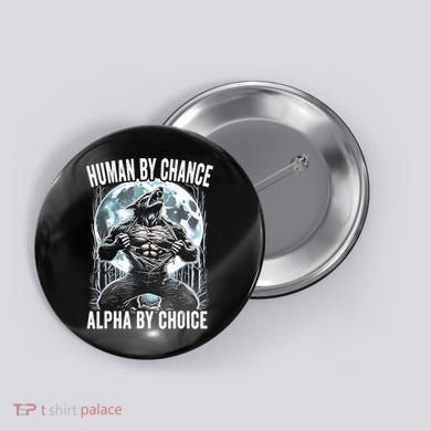 Human By Chance Alpha By Choice Funny Wolf Button