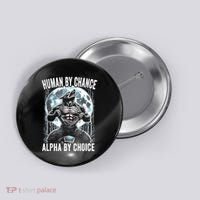 Human By Chance Alpha By Choice Funny Wolf Button thumb 0