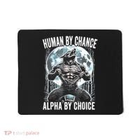 Human By Chance Alpha By Choice Funny Wolf Mousepad thumb 0
