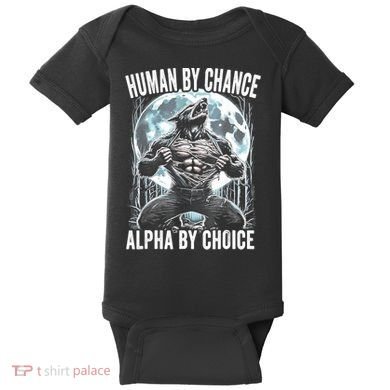 Human By Chance Alpha By Choice Funny Wolf Baby Bodysuit