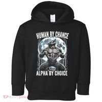 Human By Chance Alpha By Choice Funny Wolf Toddler Hoodie thumb 0