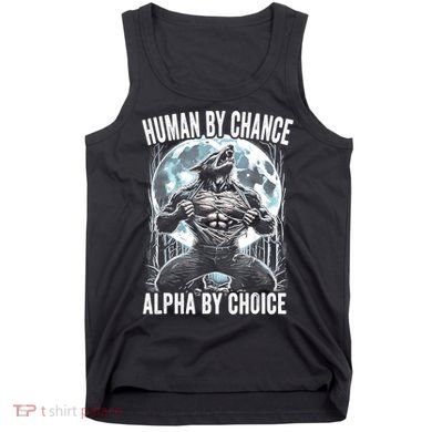 Human By Chance Alpha By Choice Funny Wolf Tank Top
