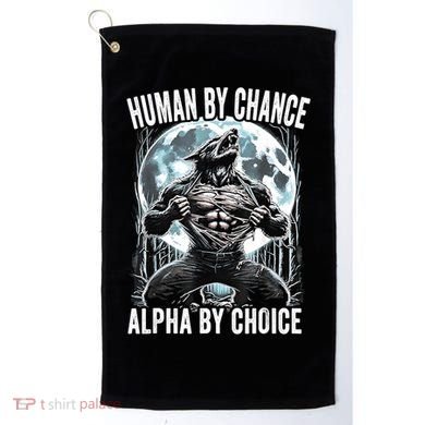 Human By Chance Alpha By Choice Funny Wolf Golf Towel