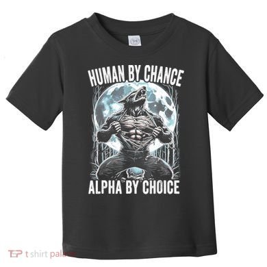 Human By Chance Alpha By Choice Funny Wolf Toddler T-Shirt