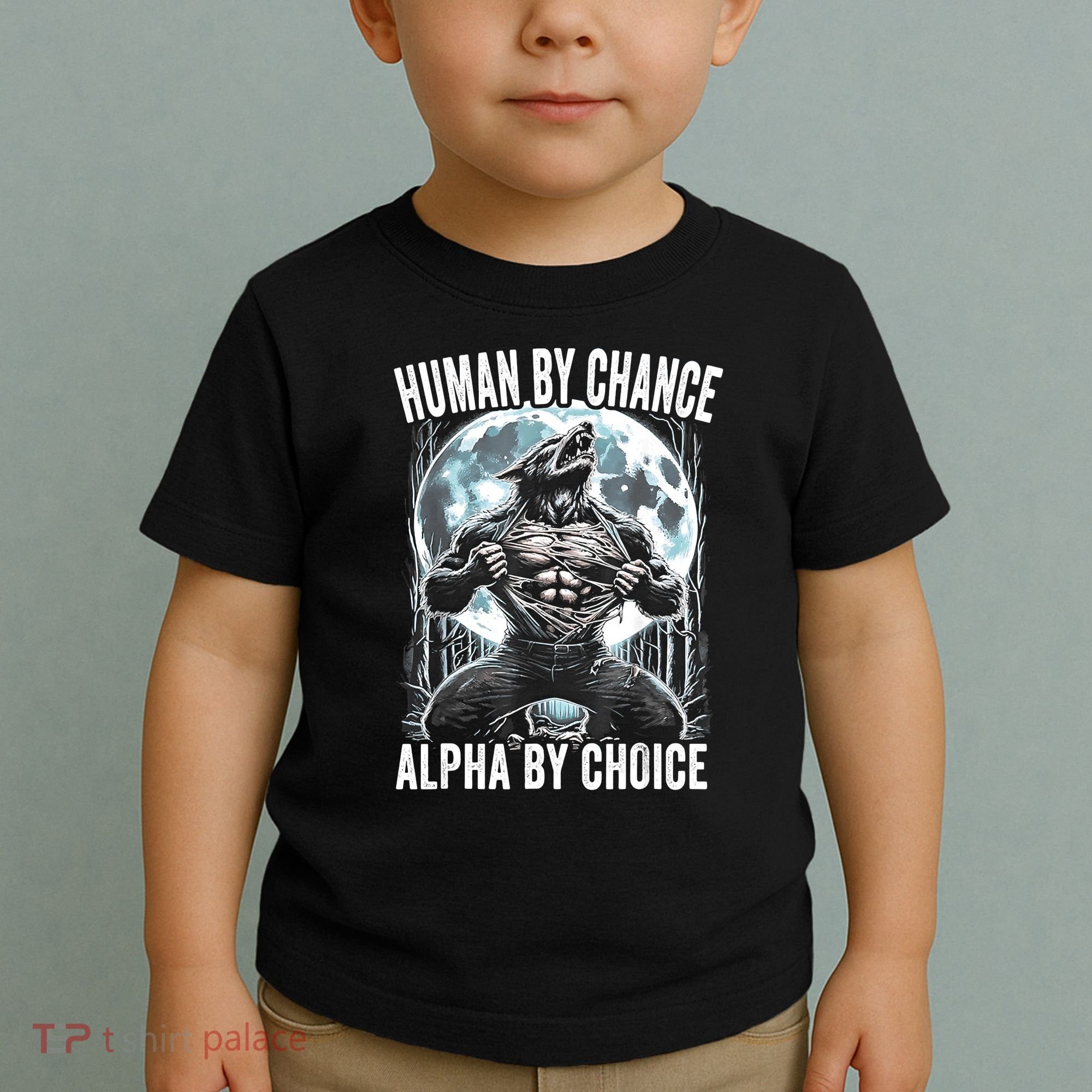 Human By Chance Alpha By Choice Funny Wolf Toddler T-Shirt