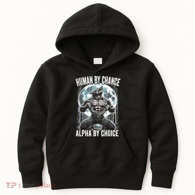 Human By Chance Alpha By Choice Funny Wolf Kids Hoodie