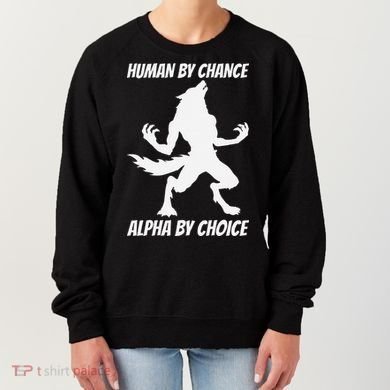 Human By Chance Alpha By Choice Funny Alpha Wolf Women's Sweatshirt