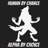 Human By Chance Alpha By Choice Funny Alpha Wolf Women's Sweatshirt thumb 2