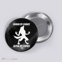 Human By Chance Alpha By Choice Funny Alpha Wolf Button thumb 0