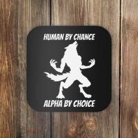 Human By Chance Alpha By Choice Funny Alpha Wolf Coaster thumb 0