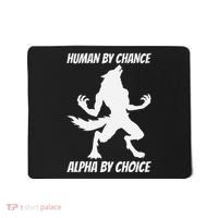 Human By Chance Alpha By Choice Funny Alpha Wolf Mousepad thumb 0