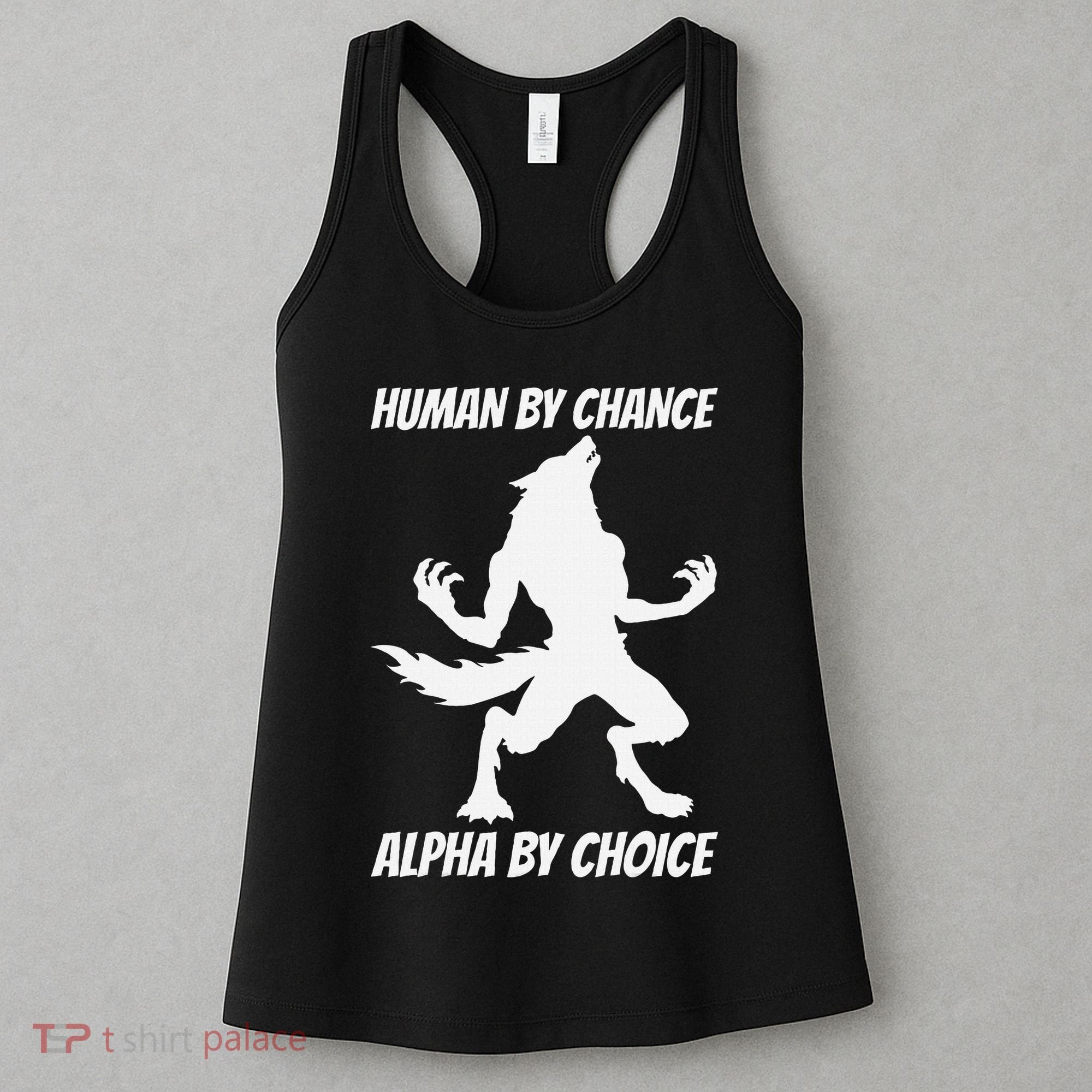 Human By Chance Alpha By Choice Funny Alpha Wolf Women's Tank Top