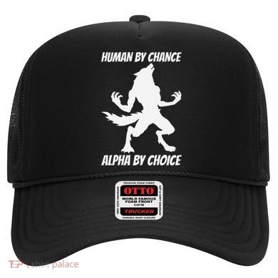 Human By Chance Alpha By Choice Funny Alpha Wolf Hat