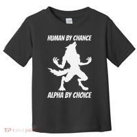 Human By Chance Alpha By Choice Funny Alpha Wolf Toddler T-Shirt thumb 0