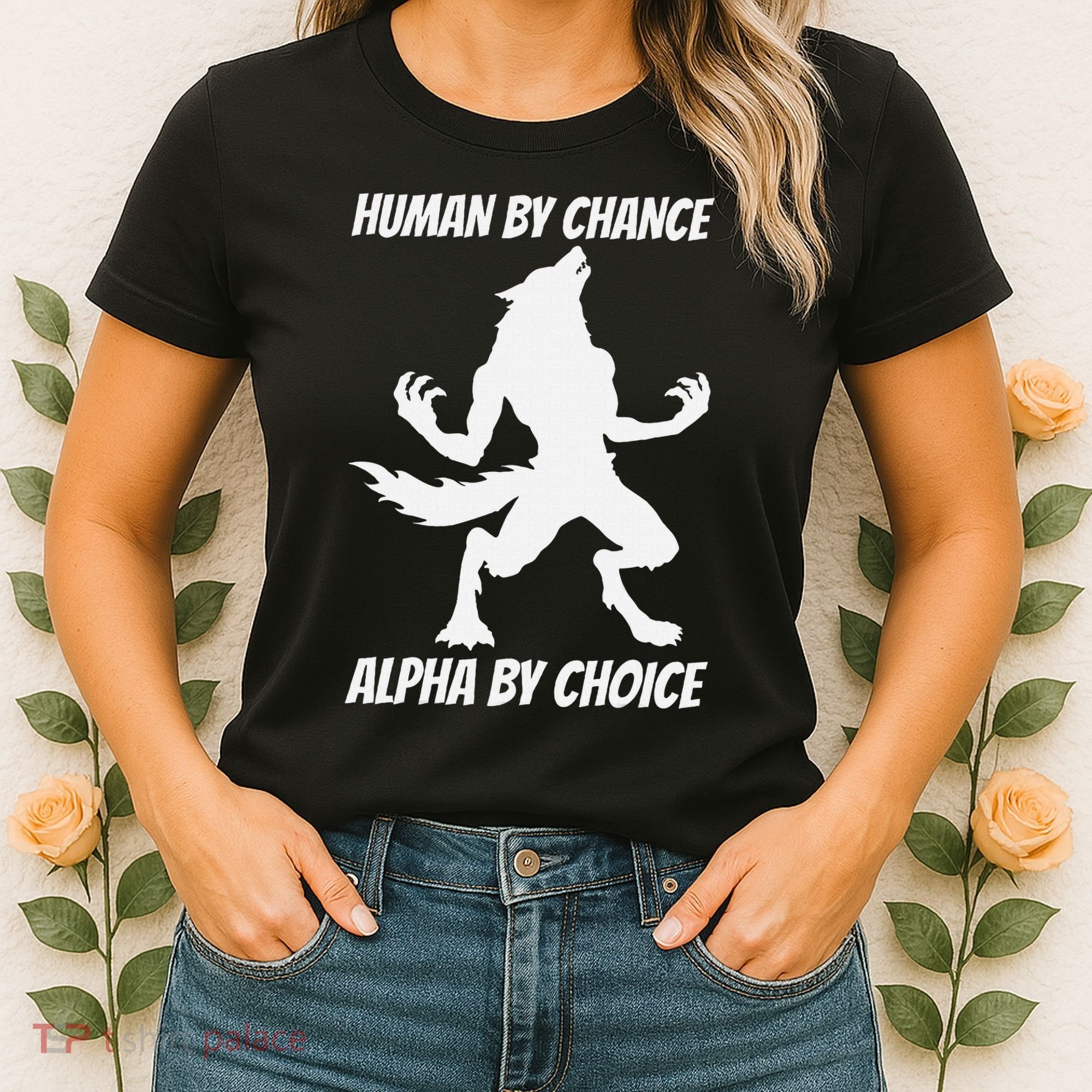Human By Chance Alpha By Choice Funny Alpha Wolf Women's T-Shirt