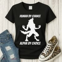 Human By Chance Alpha By Choice Funny Alpha Wolf Women's T-Shirt thumb 3