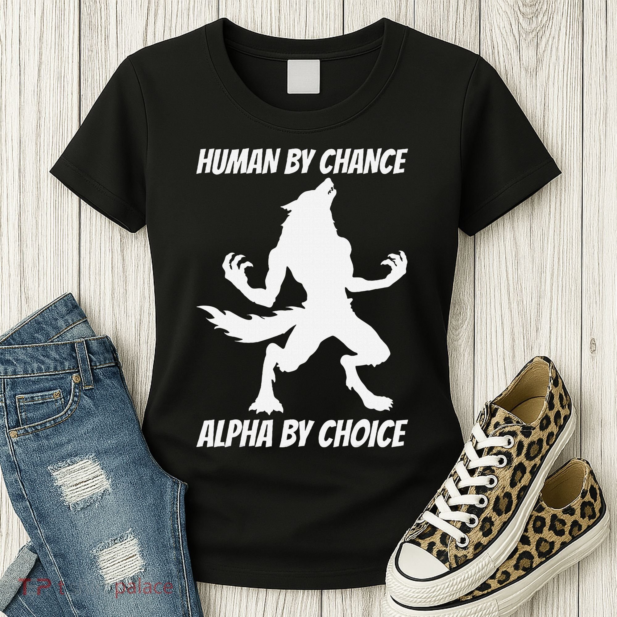 Human By Chance Alpha By Choice Funny Alpha Wolf Women's T-Shirt