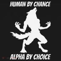 Human By Chance Alpha By Choice Funny Alpha Wolf Kids Long Sleeve Shirt thumb 2