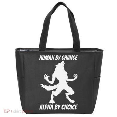 Human By Chance Alpha By Choice Funny Alpha Wolf Tote Bag
