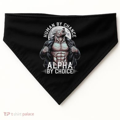 Human By Chance Alpha By Choice Alpha Wolf Meme USA-Made Doggie Bandana