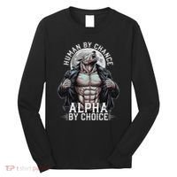 Human By Chance Alpha By Choice Alpha Wolf Meme Long Sleeve Shirt thumb 0