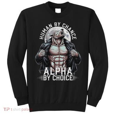 Human By Chance Alpha By Choice Alpha Wolf Meme Sweatshirt