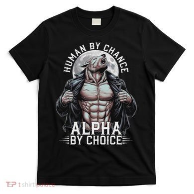 Human By Chance Alpha By Choice Alpha Wolf Meme T-Shirt