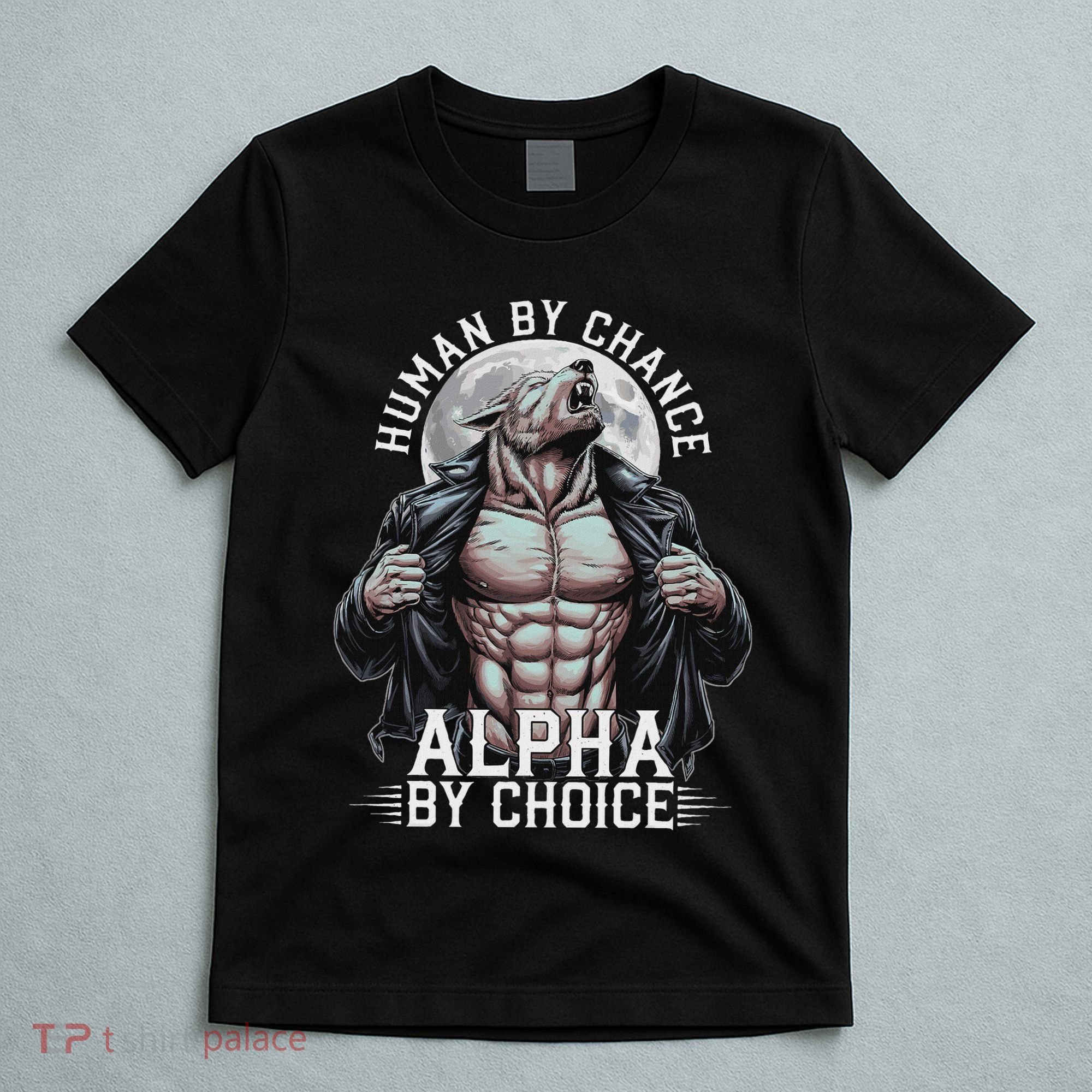 Human By Chance Alpha By Choice Alpha Wolf Meme T-Shirt