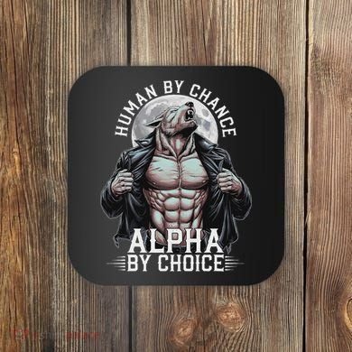 Human By Chance Alpha By Choice Alpha Wolf Meme Coaster