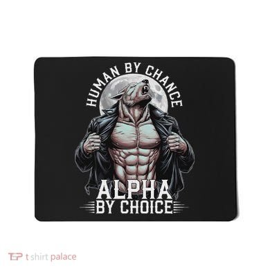 Human By Chance Alpha By Choice Alpha Wolf Meme Mousepad
