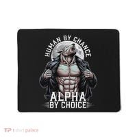 Human By Chance Alpha By Choice Alpha Wolf Meme Mousepad thumb 0