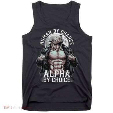 Human By Chance Alpha By Choice Alpha Wolf Meme Tank Top