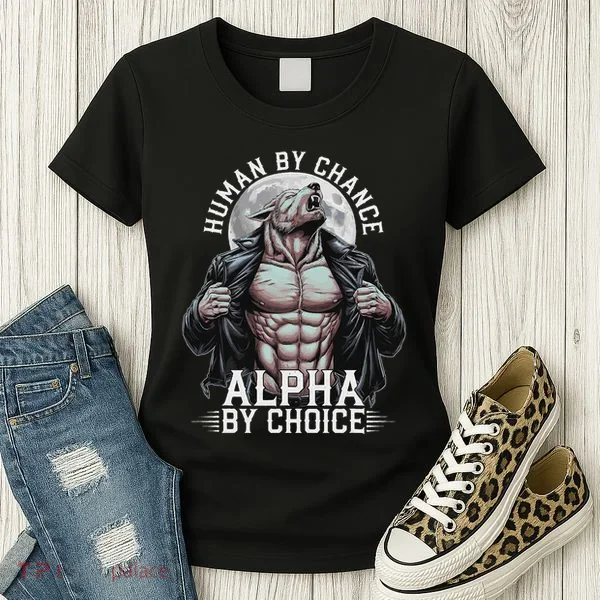 Human By Chance Alpha By Choice Alpha Wolf Meme Women's T-Shirt