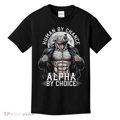 Human By Chance Alpha By Choice Alpha Wolf Meme Kids T-Shirt