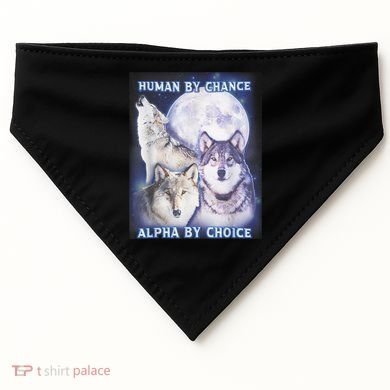 Human By Chance Alpha By Choice Alpha Wolf USA-Made Doggie Bandana