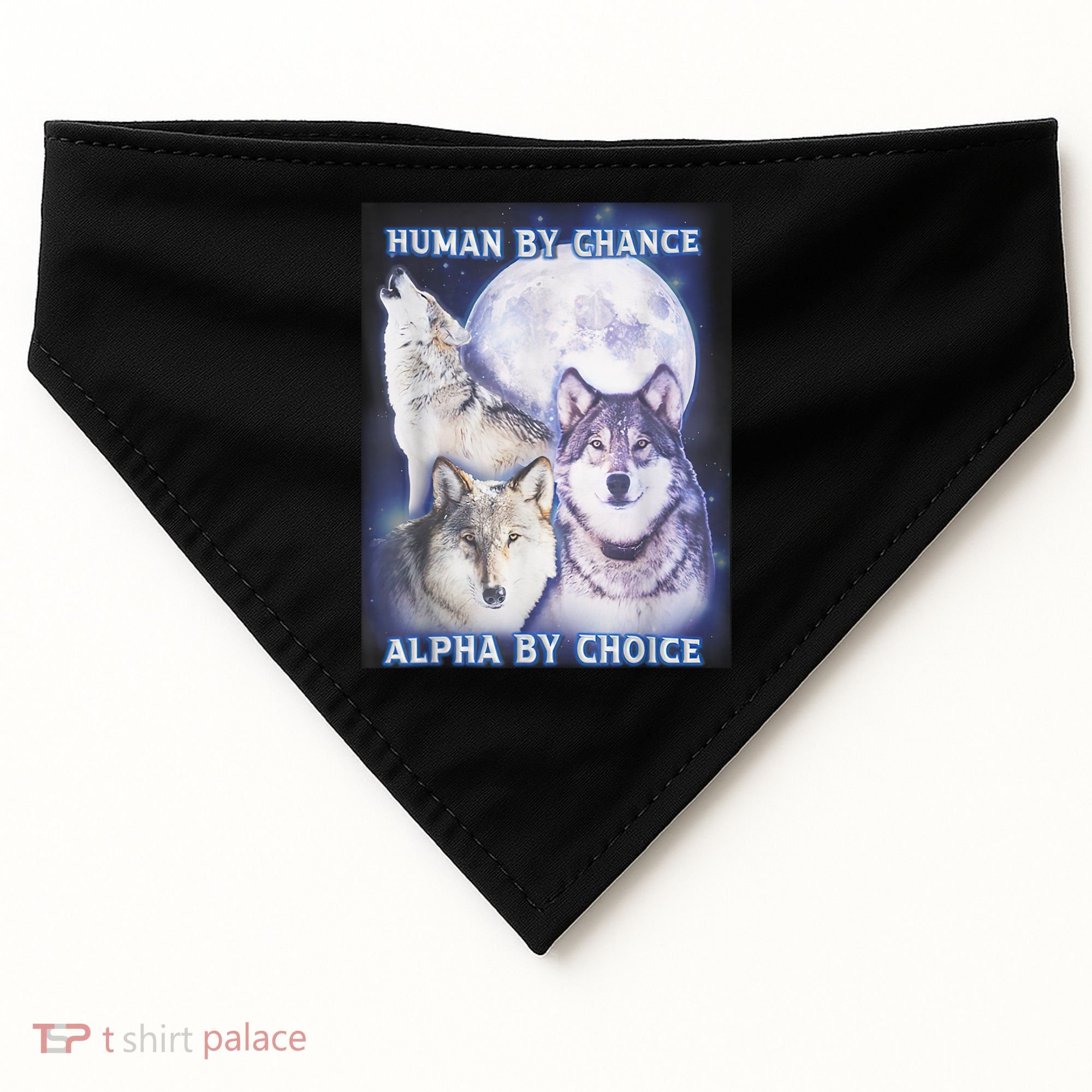 Human By Chance Alpha By Choice Alpha Wolf USA-Made Doggie Bandana