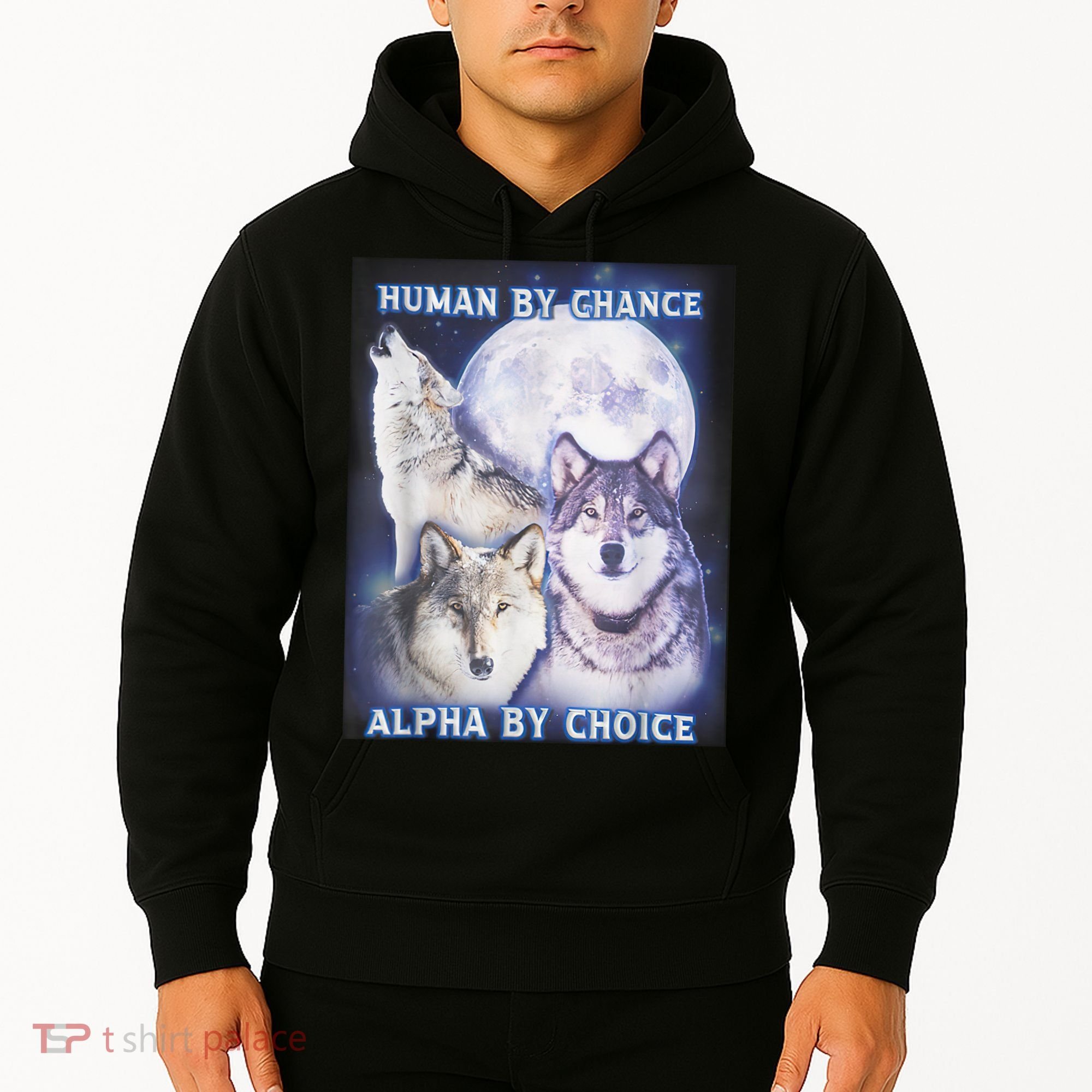 Human By Chance Alpha By Choice Alpha Wolf Hoodie