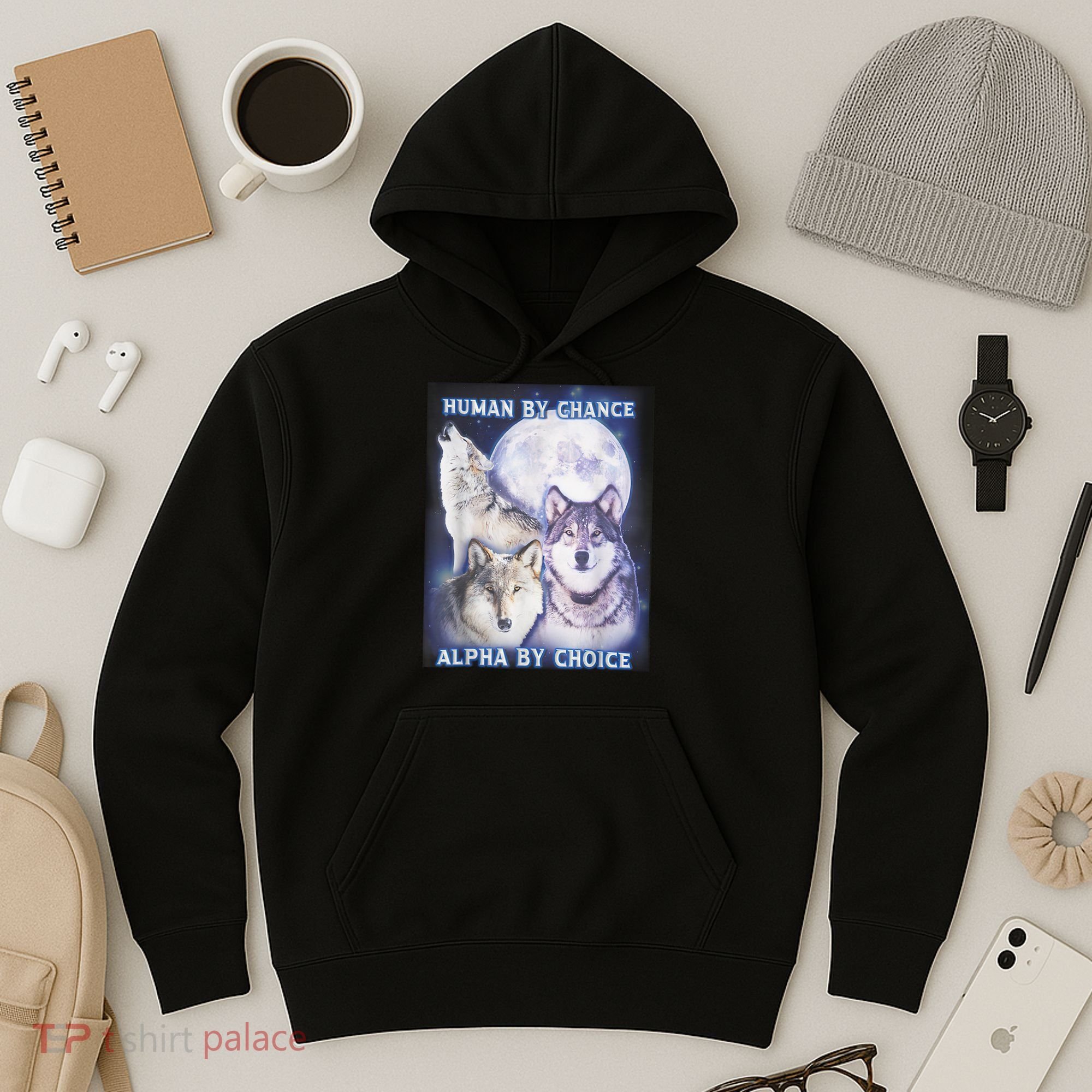 Human By Chance Alpha By Choice Alpha Wolf Hoodie
