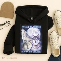 Human By Chance Alpha By Choice Alpha Wolf Hoodie thumb 4