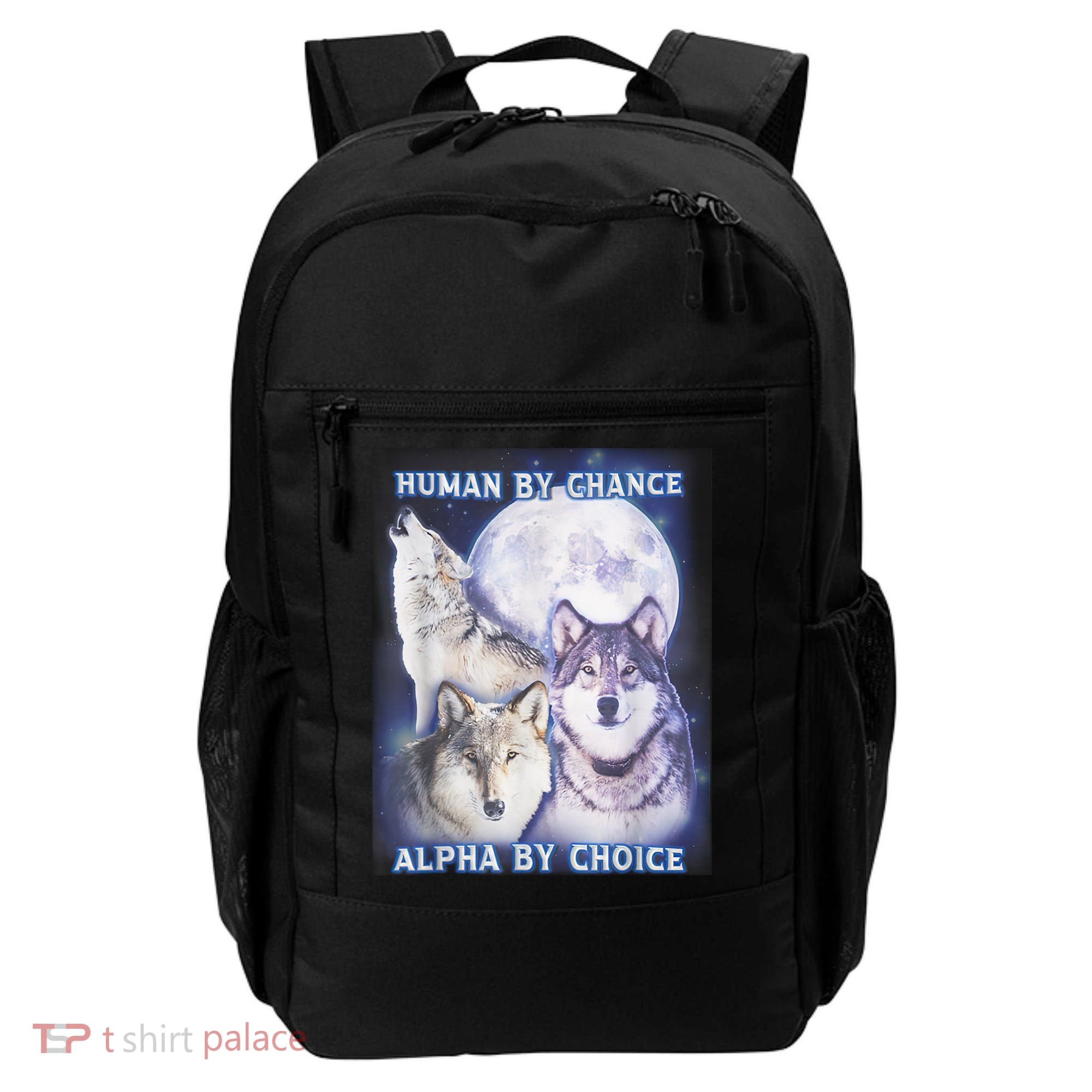 Human By Chance Alpha By Choice Alpha Wolf Backpack